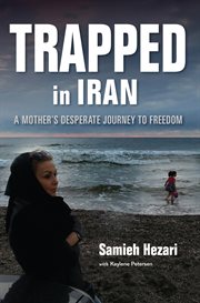 Trapped in Iran : a mother's desperate journey to freedom cover image