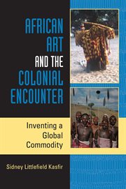 African art and the colonial encounter : inventing a global commodity cover image
