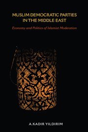 Muslim democratic parties in the Middle East : economy and politics of Islamist moderation cover image