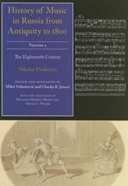 History of music in Russia from antiquity to 1800. Volume 2, The eighteenth century cover image