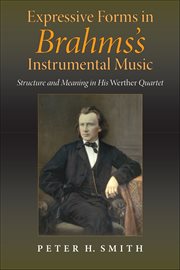 Expressive Forms in Brahms's Instrumental Music : Structure and Meaning in His Werther Quartet cover image