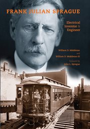 Frank Julian Sprague : electrical inventor & engineer cover image