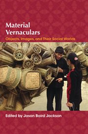 Material vernaculars : objects, images, and their social worlds cover image