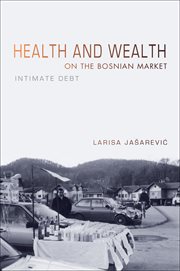 Health and wealth on the Bosnian market : intimate debt cover image