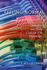 Feeling normal : sexuality and media criticism in the digital age cover image