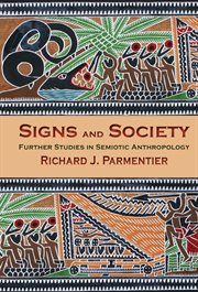Signs and society : further studies in semiotic anthropology cover image