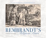 Rembrandt's religious prints : the Feddersen collection at the Snite Museum of Art cover image