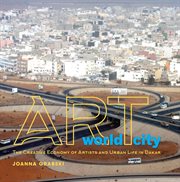 Art world city : the creative economy of artists and urban life in Dakar cover image