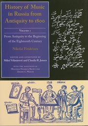 History of music in Russia from antiquity to 1800. Volume 1, From antiquity to the beginning of the eighteenth century cover image
