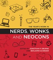 The year's work in nerds, wonks, and neocons cover image