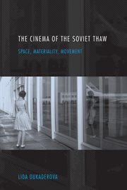 The cinema of the Soviet thaw : space, materiality, movement cover image