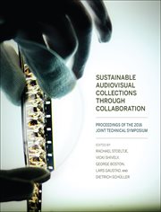 Sustainable audiovisual collections through collaboration : proceedings of the 2016 Joint Technical Symposium cover image