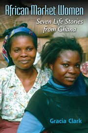 African Market Women : Seven Life Stories from Ghana cover image
