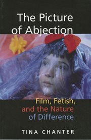 The picture of abjection : film, fetish, and the nature of difference cover image