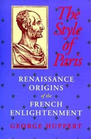 The style of Paris : Renaissance origins of the French Enlightenment cover image