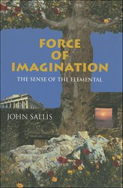 Force of Imagination : The Sense of the Elemental cover image