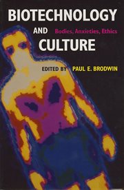 Biotechnology and culture : bodies, anxieties, ethics cover image
