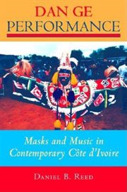 Dan Ge performance : masks and music in contemporary Côte d'Ivoire cover image