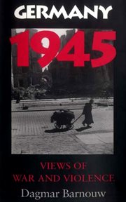 Germany 1945 : views of war and violence cover image