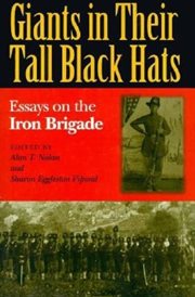 Giants in their tall black hats. Essays on the Iron Brigade cover image