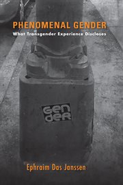 Phenomenal gender : what transgenderexperience discloses cover image