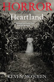 Horror in the heartland : strange and Gothic tales from the Midwest cover image