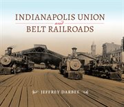 Indianapolis Union and Belt Railroads cover image