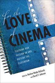 For the love of cinema : teaching our passion in and outside the classroom cover image