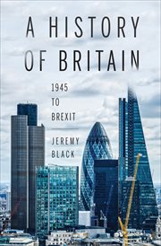 A history of Britain : 1945 to Brexit cover image