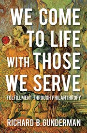 We come to life with those we serve : fulfillment throughphilanthropy cover image