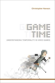 Game time : understanding temporality in video games cover image
