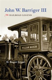 John W. Barriger III : railroad legend cover image