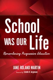 School was our life : remembering progressive education cover image