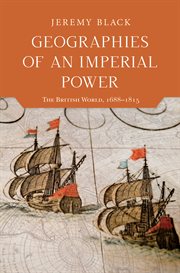 Geographies of an imperial power : the British world, 1688-1815 cover image