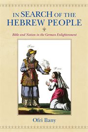 In search of the Hebrew people : Bible and nation in the German enlightenment cover image