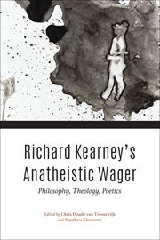 Richard Kearney's anatheistic wager : philosophy, theology, poetics cover image
