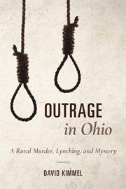 Outrage in Ohio : a rural murder, lynching, and mystery cover image