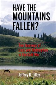 Have the mountains fallen? : two journeys of loss and redemption in the Cold War cover image