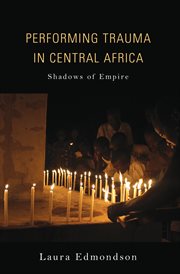 Performing trauma in Central Africa : shadows of empire cover image