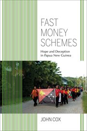 Fast money schemes : hope and deception in Papua New Guinea cover image