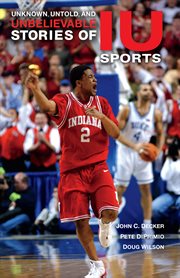Unknown, untold, and unbelievable stories of IU sports cover image