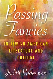 Passing fancies in Jewish American literature and culture cover image