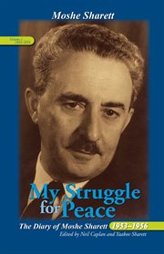 My Struggle for Peace : the Diary of Moshe Sharett, 1953-1956. Volume 1, October 1953-December 1954 cover image