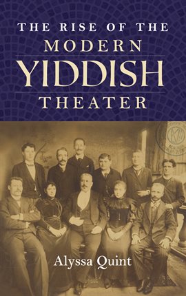 Cover image for The Rise of the Modern Yiddish Theater