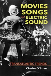 Movies, songs, and electric sound : transatlantic trends cover image