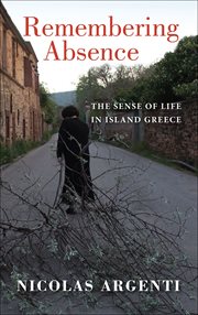 Remembering absence : the sense of life in island Greece cover image