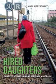 Hired daughters : domestic workers among ordinary Moroccans cover image