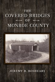 The covered bridges of Monroe County cover image