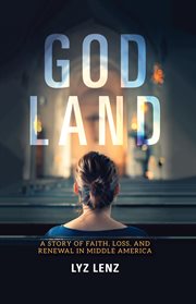 God land : a story of faith, loss, and renewal in middle America cover image