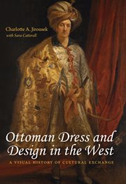 Ottoman dress and design in the west. A Visual History of Cultural Exchange cover image